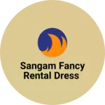 Business logo of Sangam fancy rental dress