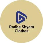 Business logo of Radhe Shyam Clothes