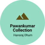 Business logo of pawankumar collection
