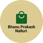 Business logo of Bhanu prakash Nalluri