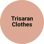 Business logo of Trisaran Clothes
