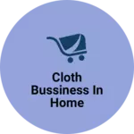 Business logo of Cloth Bussiness in home