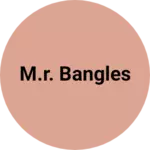 Business logo of M.R. bangles