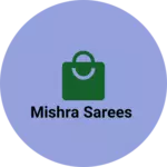 Business logo of Mishra sarees
