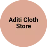 Business logo of Aditi cloth store