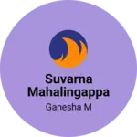 Business logo of Suvarna mahalingappa and sons