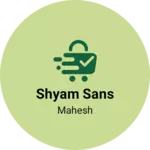 Business logo of Shyam sans