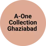 Business logo of A-One collection Ghaziabad