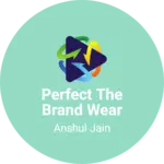 Business logo of Perfect the brand wear shop