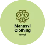 Business logo of Manasvi Clothing Garments