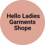 Business logo of hello ladies Garments shope