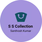 Business logo of S S COLLECTION