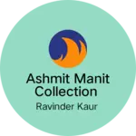 Business logo of Ashmit Manit Collection