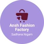 Business logo of Ansh Fashion Factory based out of Jaipur