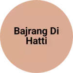 Business logo of Bajrang Di Hatti