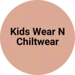 Business logo of Kids wear n chiltwear