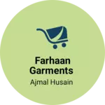 Business logo of FARHAAN GARMENTS