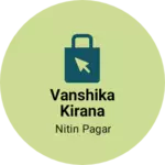 Business logo of Vanshika kirana