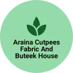 Business logo of Araina cutpees fabric and buteek house