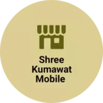 Business logo of Shree kumawat mobile