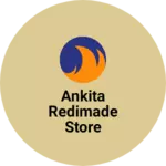 Business logo of Ankita Redimade store