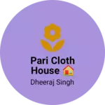 Business logo of Pari cloth House 🏠