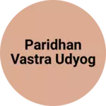 Business logo of PARIDHAN VASTRA UDYOG