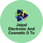 Business logo of Jaipal electronic and cosmetic d to store