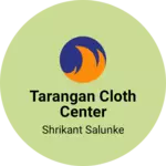 Business logo of Tarangan Cloth Center