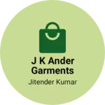 Business logo of J k Ander garments