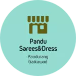 Business logo of Pandu Sarees&Dress