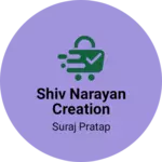 Business logo of Shiv Narayan Creation