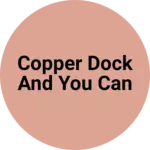 Business logo of Copper dock and you can