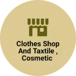 Business logo of Clothes shop and taxtile , cosmetic