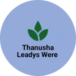 Business logo of Thanusha leadys were