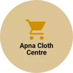 Business logo of Apna cloth centre