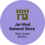 Business logo of Jai Hind General Store