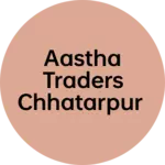Business logo of Aastha traders Chhatarpur
