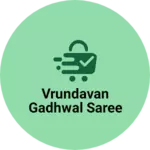 Business logo of VRUNDAVAN GADHWAL SAREE