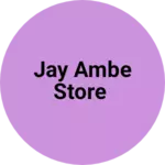 Business logo of Jay Ambe Store