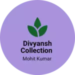 Business logo of Divyansh collection
