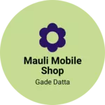 Business logo of Mauli mobile shop