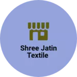 Business logo of Shree Jatin textile