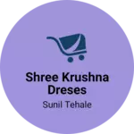 Business logo of Shree krushna dreses