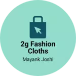 Business logo of 2G fashion cloths