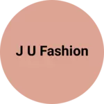 Business logo of J U Fashion