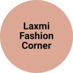 Business logo of Laxmi fashion corner