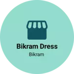Business logo of BIKRAM DRESS
