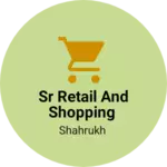 Business logo of Sr retail and shopping