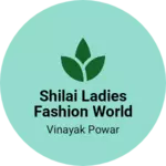 Business logo of Shilai ladies fashion world